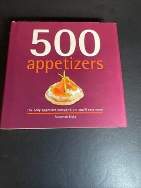500 Appetizers : The Only Appetizer Cookbook You'll Ever Need by Susannah Blake